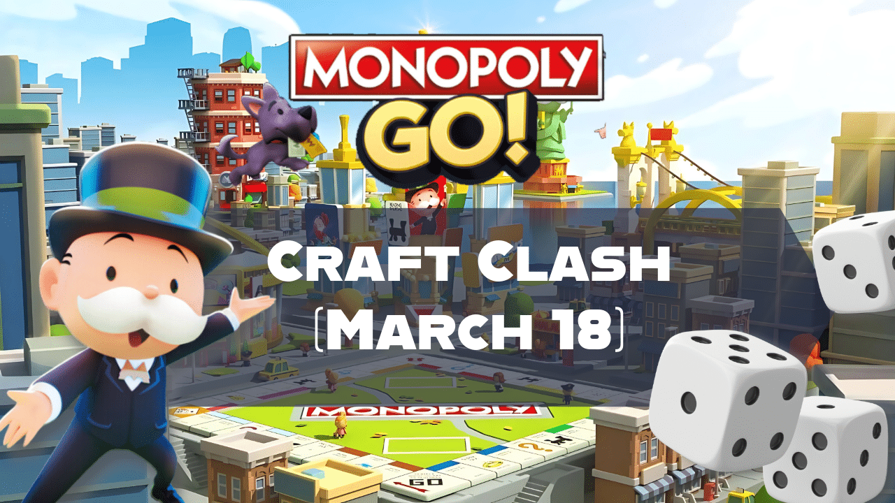 Monopoly Go Craft Clash (March 18) - Theria Games