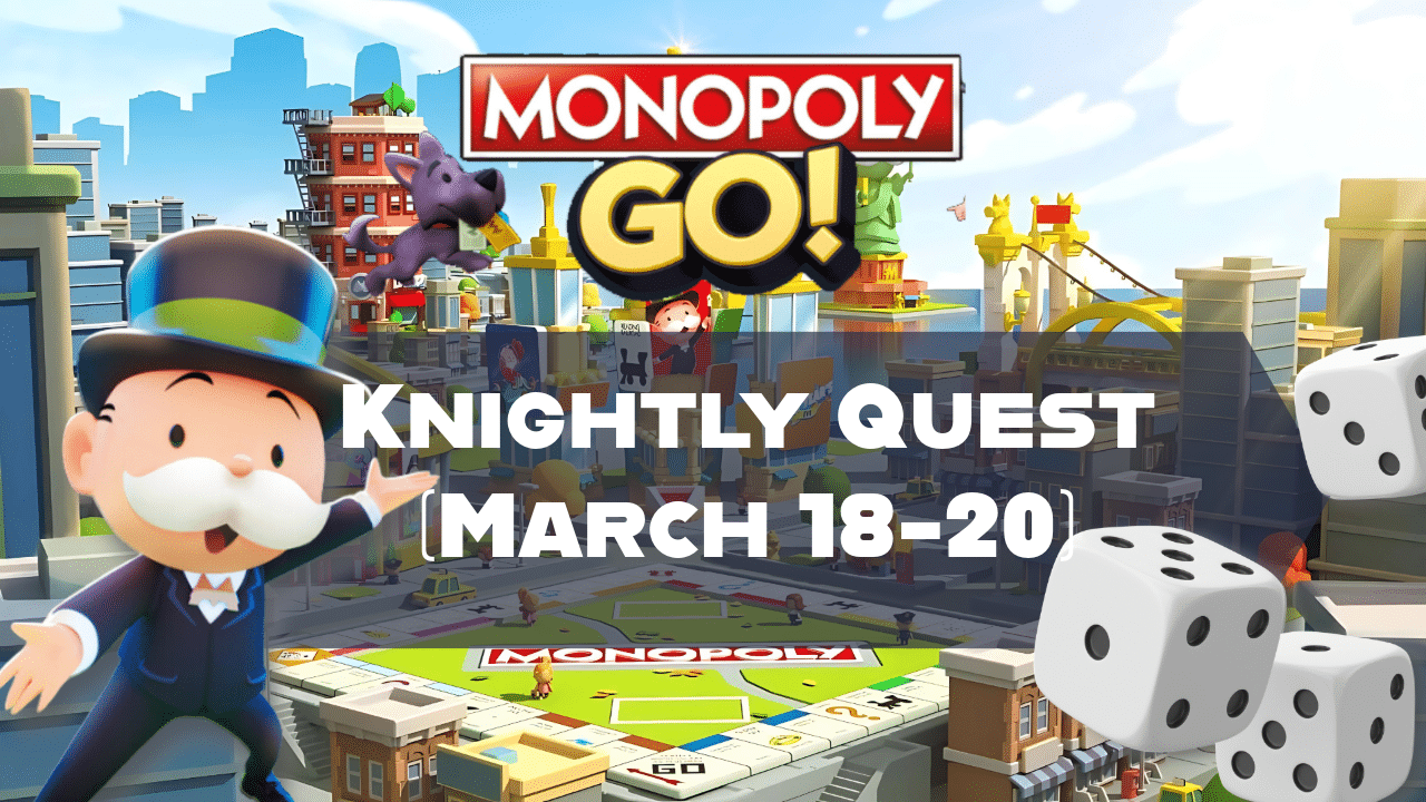 Monopoly Go Knightly Quest (March 18-20) - Theria Games