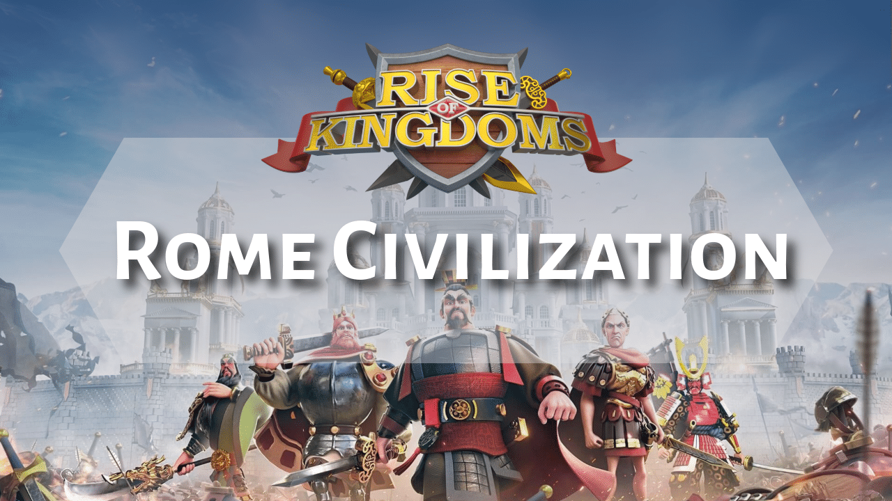 Rise Of Kingdoms Rome Civilization - Theria Games