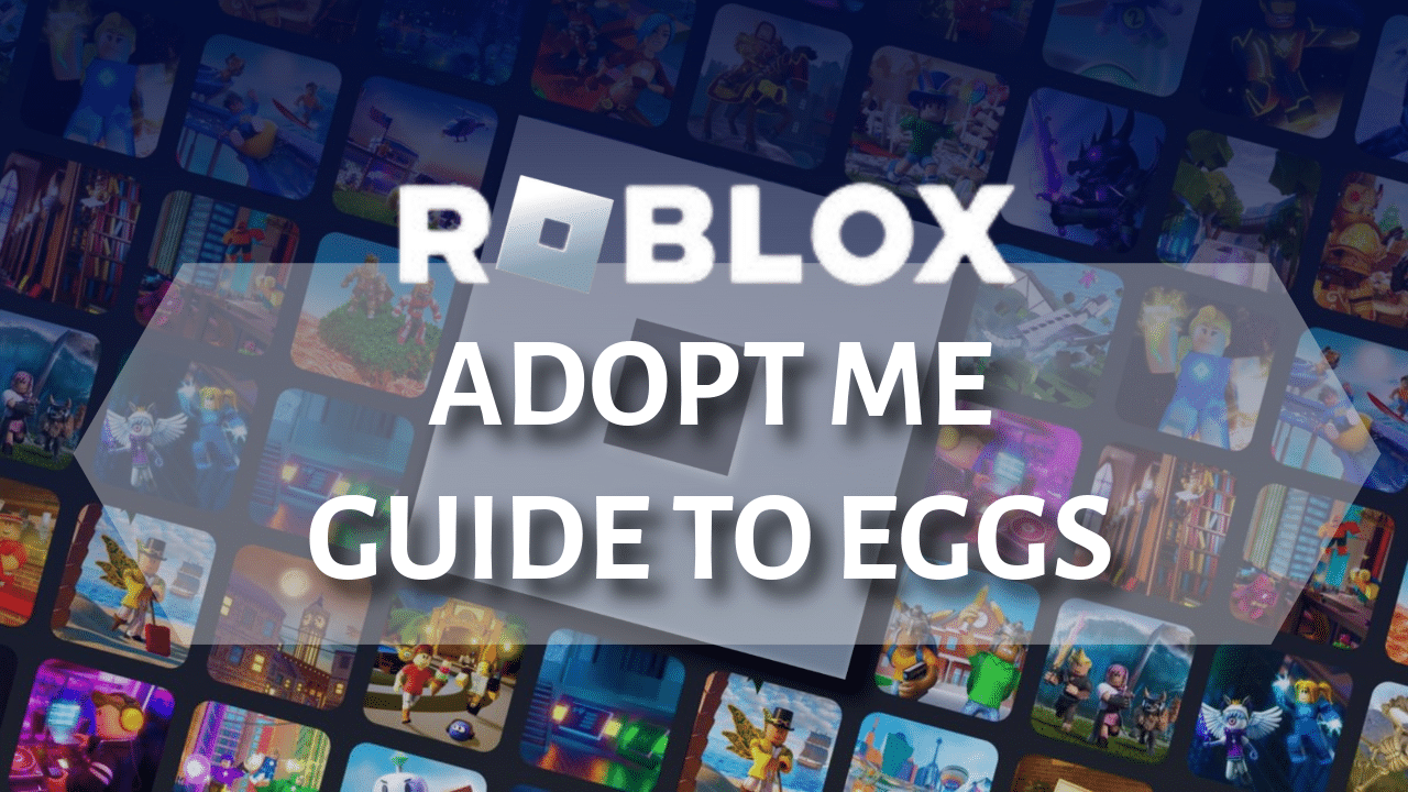 Roblox Adopt Me Guide To Obtaining Eggs - Theria Games