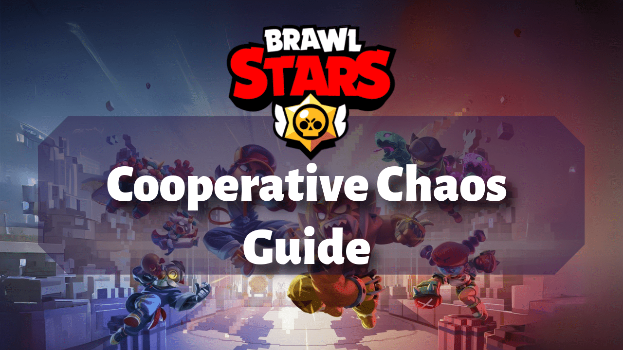 Brawl Stars Cooperative Chaos Guide