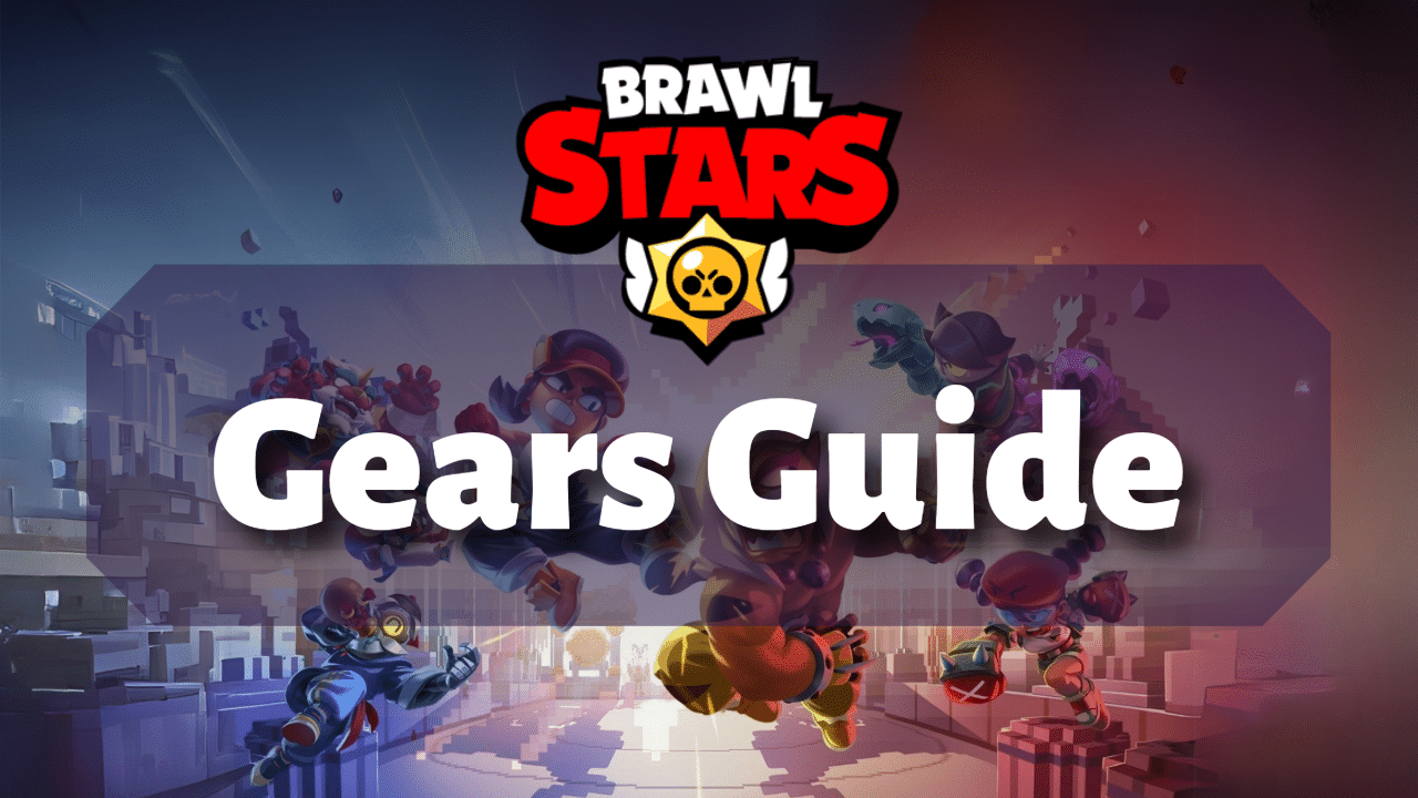 Brawl Stars Gears Guide