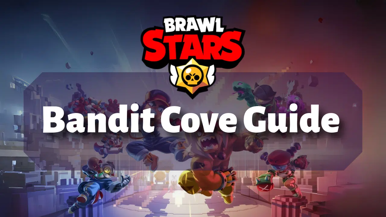 Brawl Stars Bandit Cove Guide