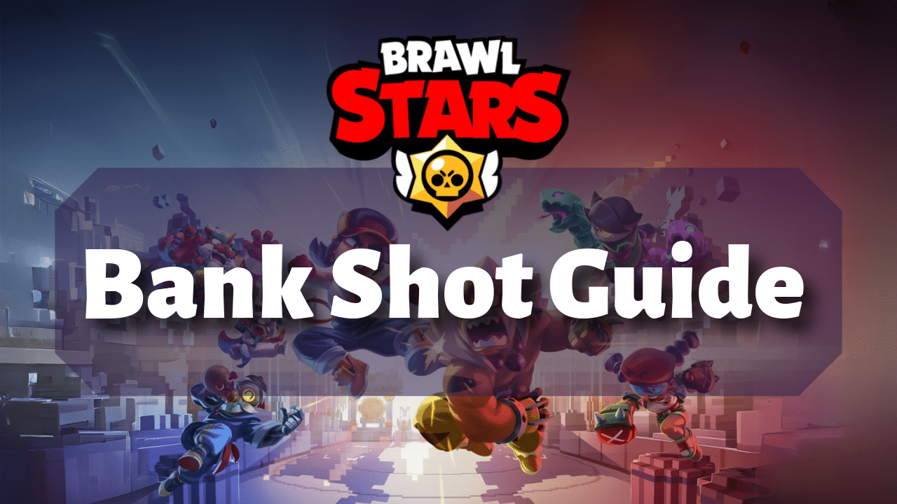 Brawl Stars Bank Shot Guide