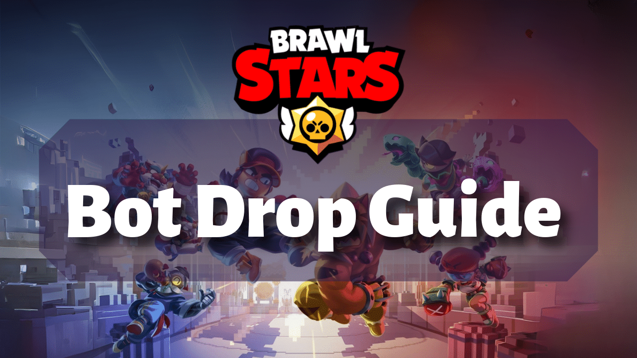 Brawl Stars Bot Drop Guide