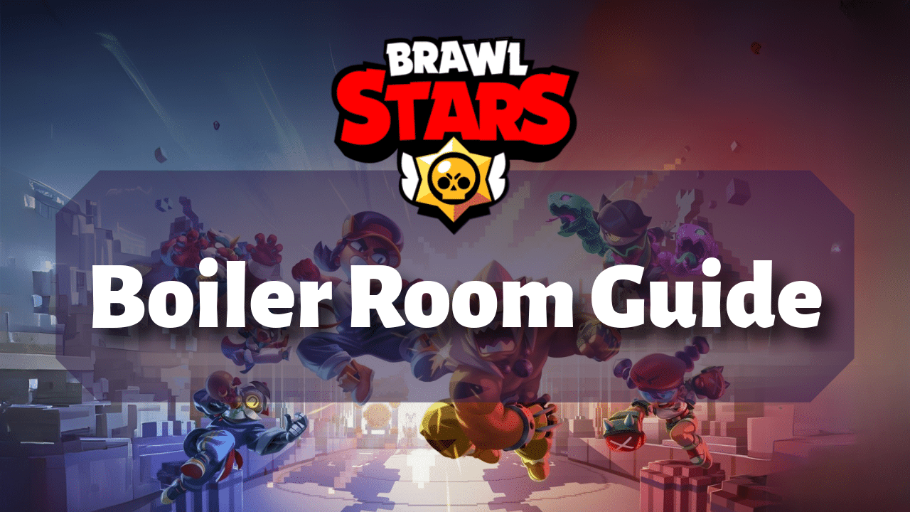 Brawl Stars Broiler Room Guide