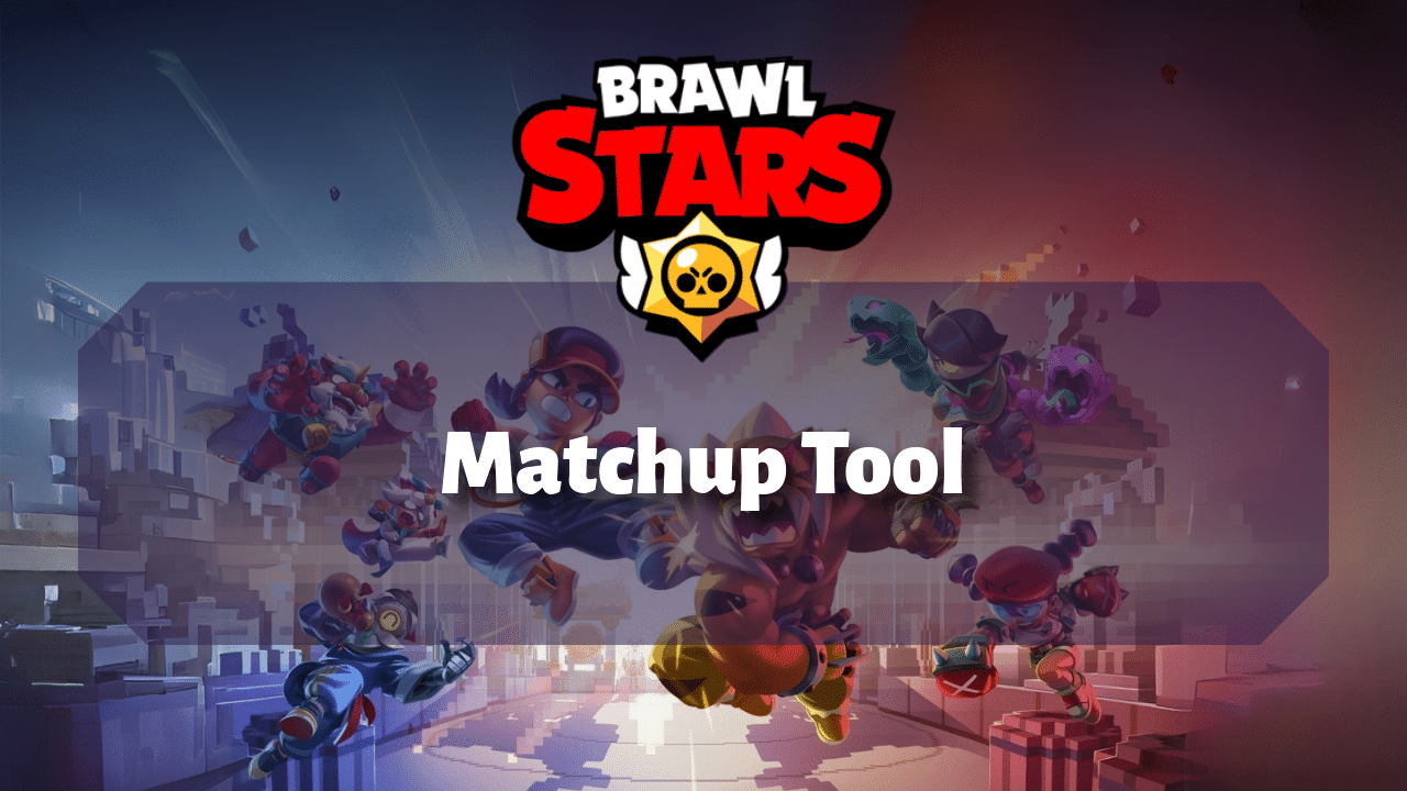 Brawl Stars Matchup Tool - Theria Games