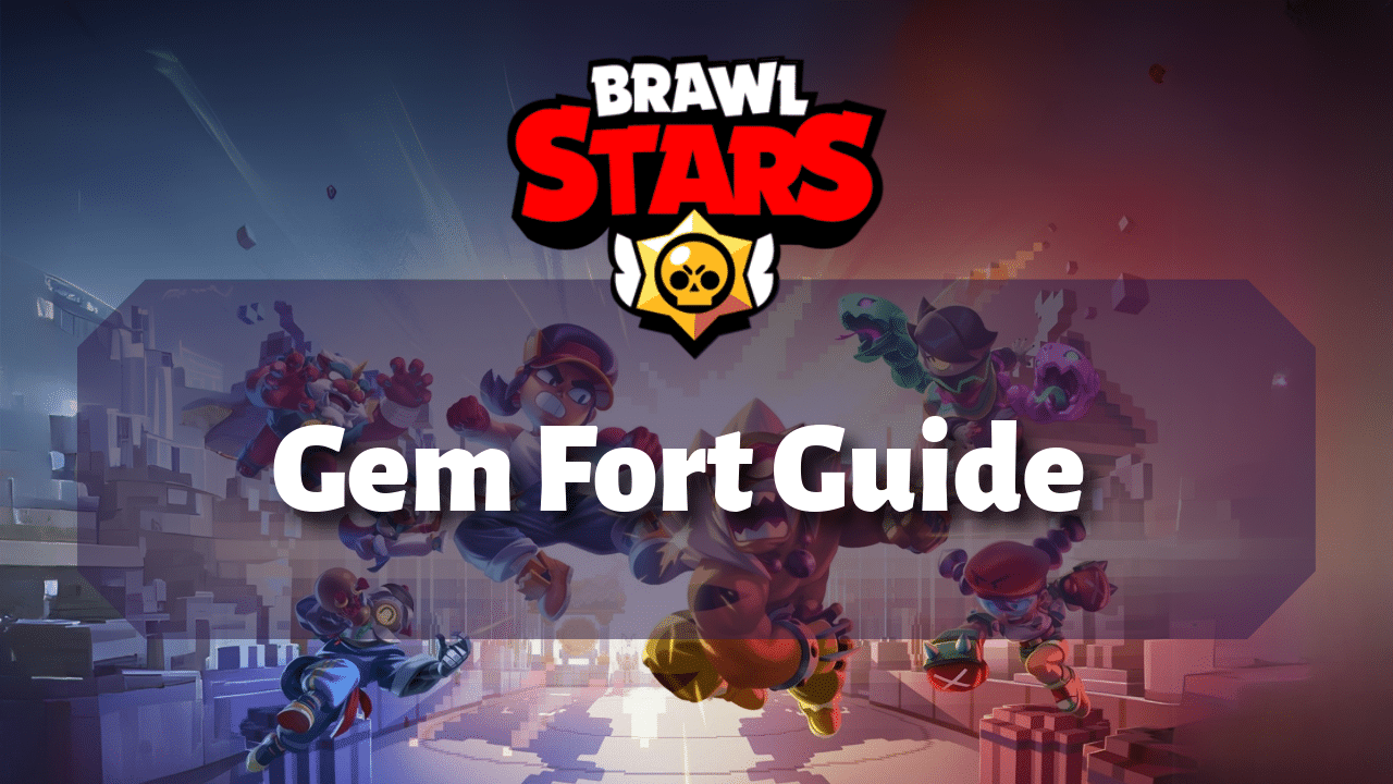 Brawl Stars Gem Fort Guide