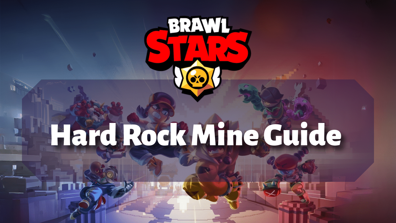 Brawl Stars Hard Rock Mine Guide