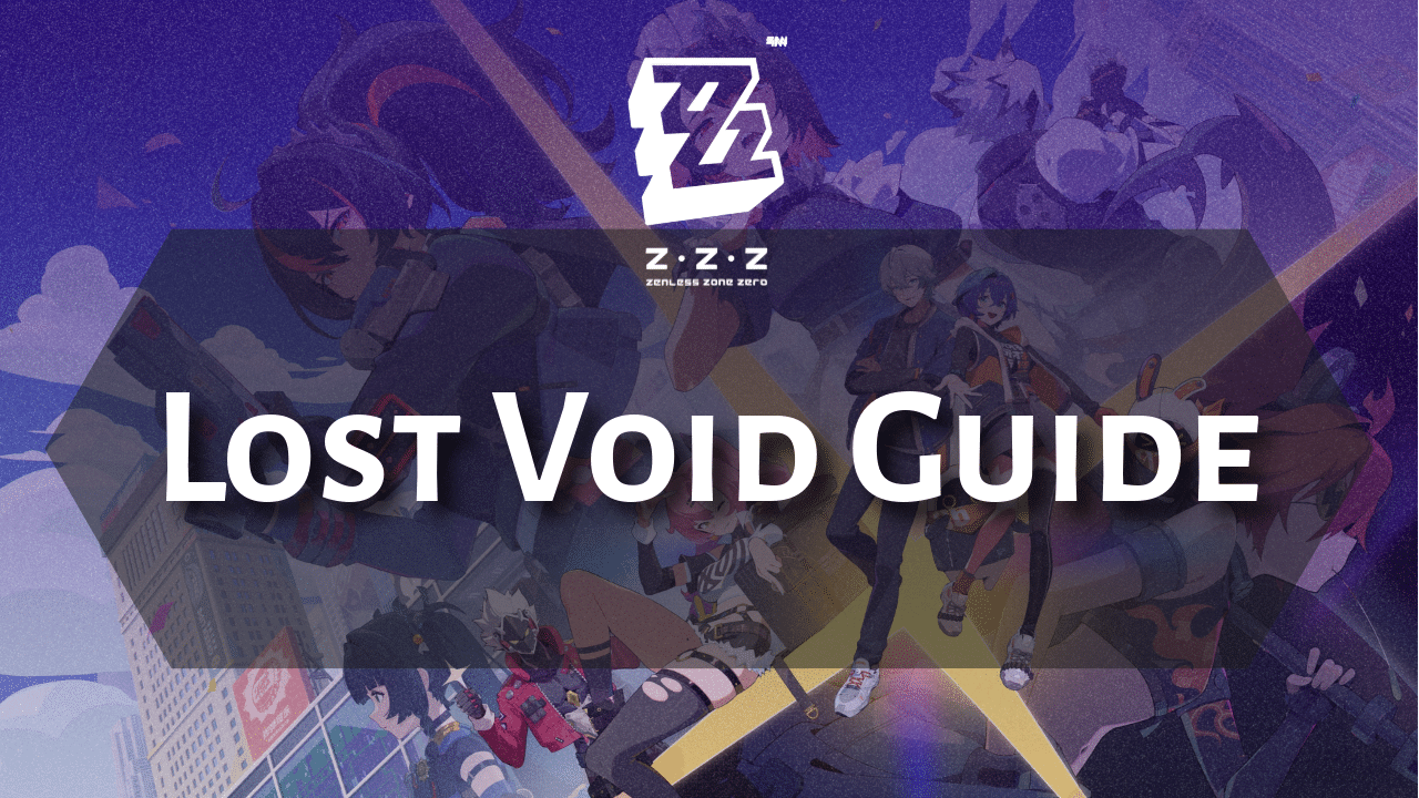 Zenless Zone Zero Lost Void Guide - Theria Games