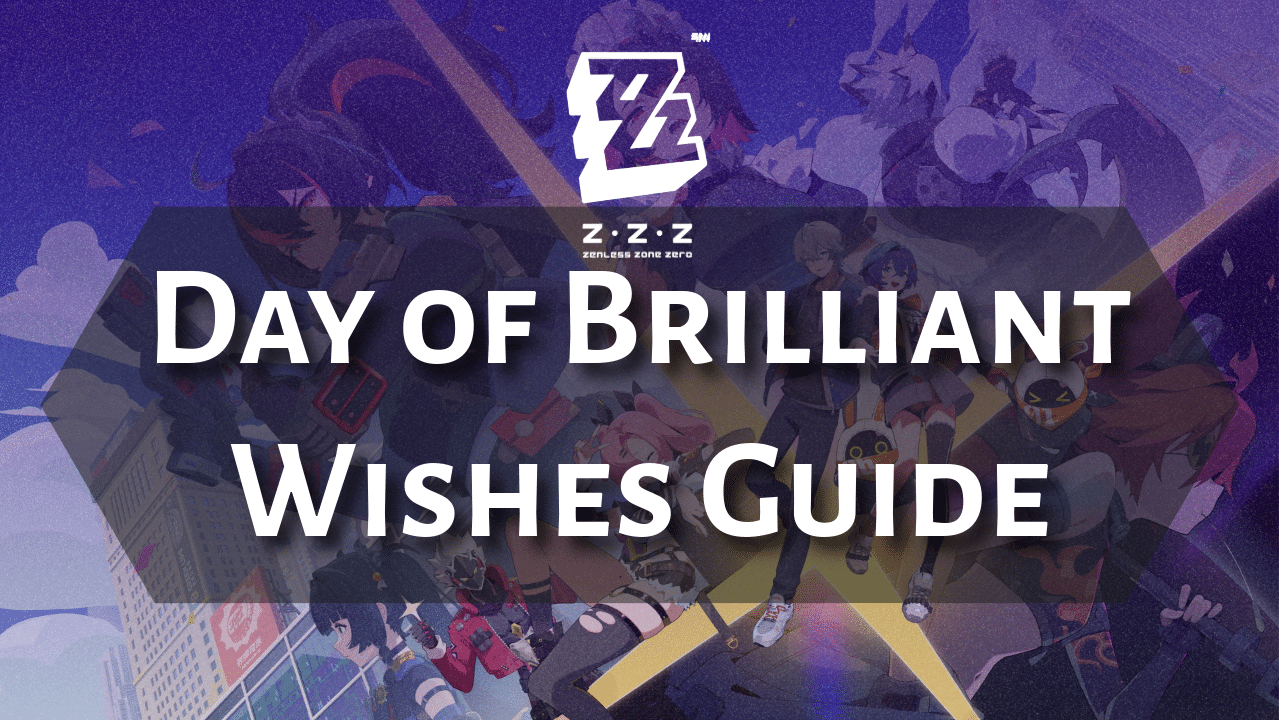 Zenless Zone Zero Day Of Brilliant Wishes Guide - Theria Games