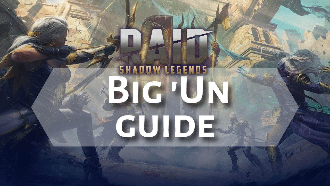 Raid Shadow Legends Big 'Un Guide - Theria Games