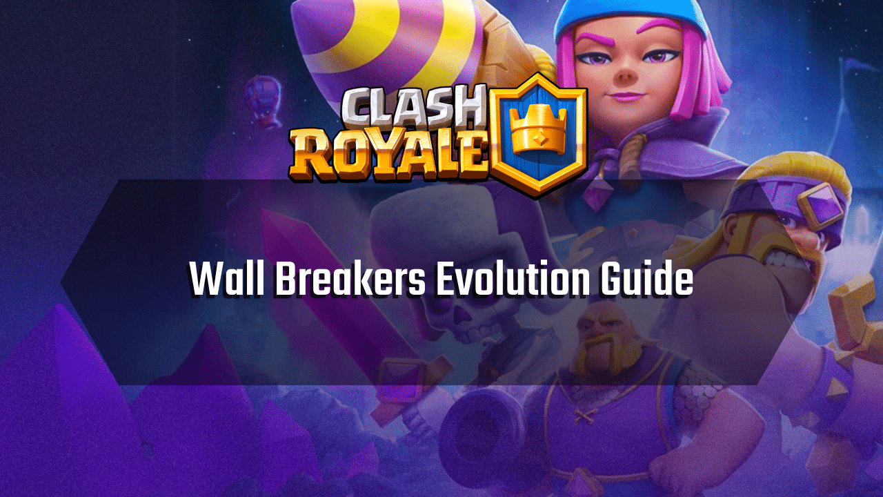 Clash Royale Wall Breakers Evolution Guide - Theria Games
