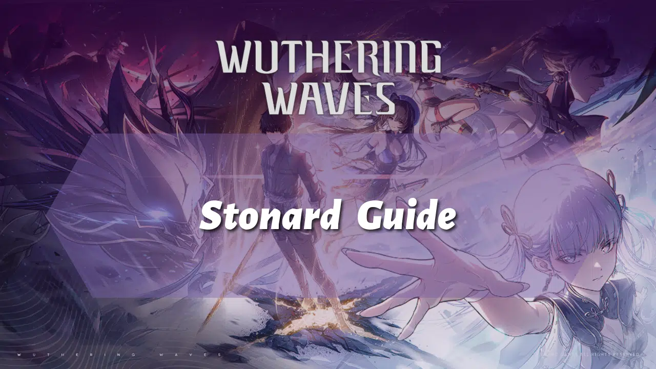 Wuthering Waves Stonard Guide - Theria Games