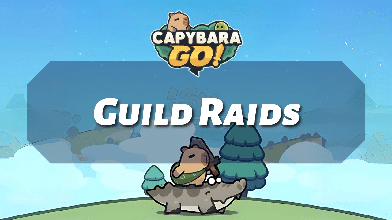 Capybara Go Guild Raid - Theria Games
