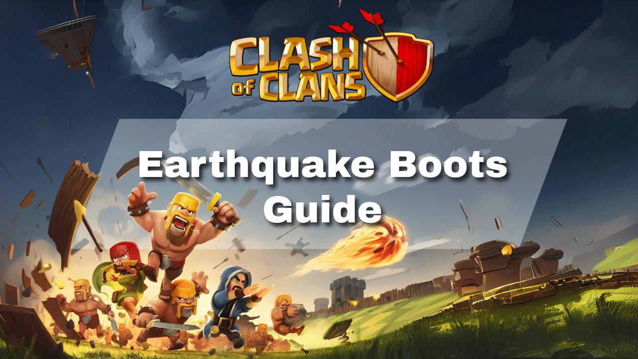 Clash Of Clans Earthquake Boots Guide - Theria Games