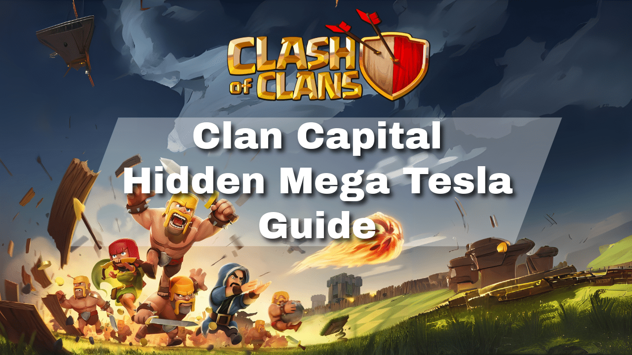 Clash Of Clans Clan Capital Hidden Mega Tesla Guide - Theria Games