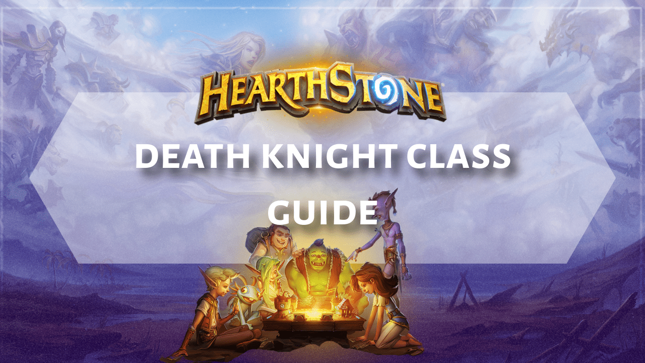 Hearthstone Death Knight Class Guide - Theria Games