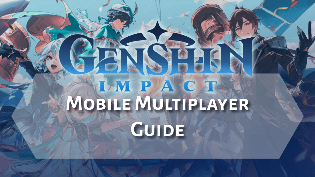 Genshin Impact Mobile Multiplayer Guide - Theria Games