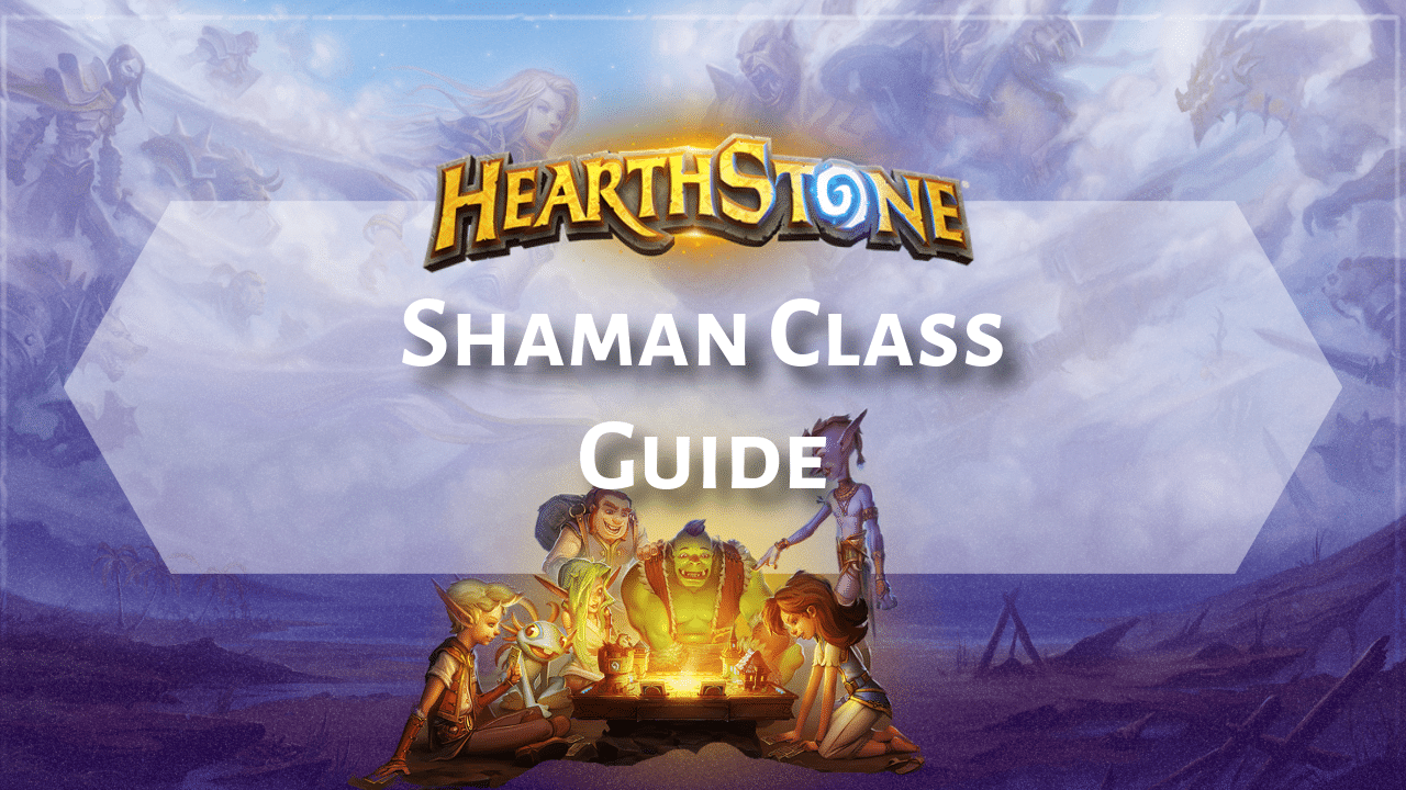 Hearthstone Shaman Class Guide - Theria Games
