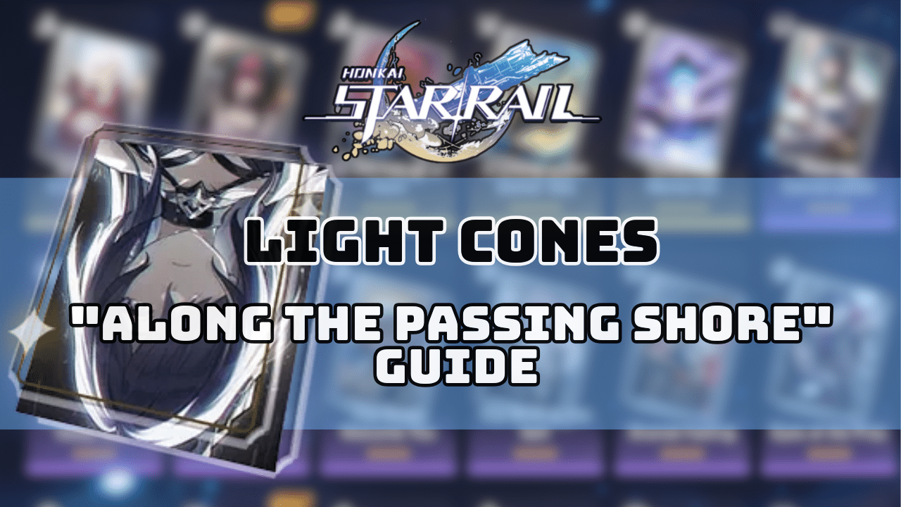 Honkai Star Rail Along The Passing Shore Guide