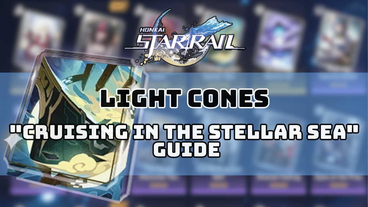 Honkai Star Rail Cruising In The Stellar Sea Guide