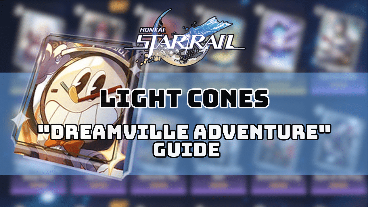 Honkai Star Rail Dreamville Adventure Guide