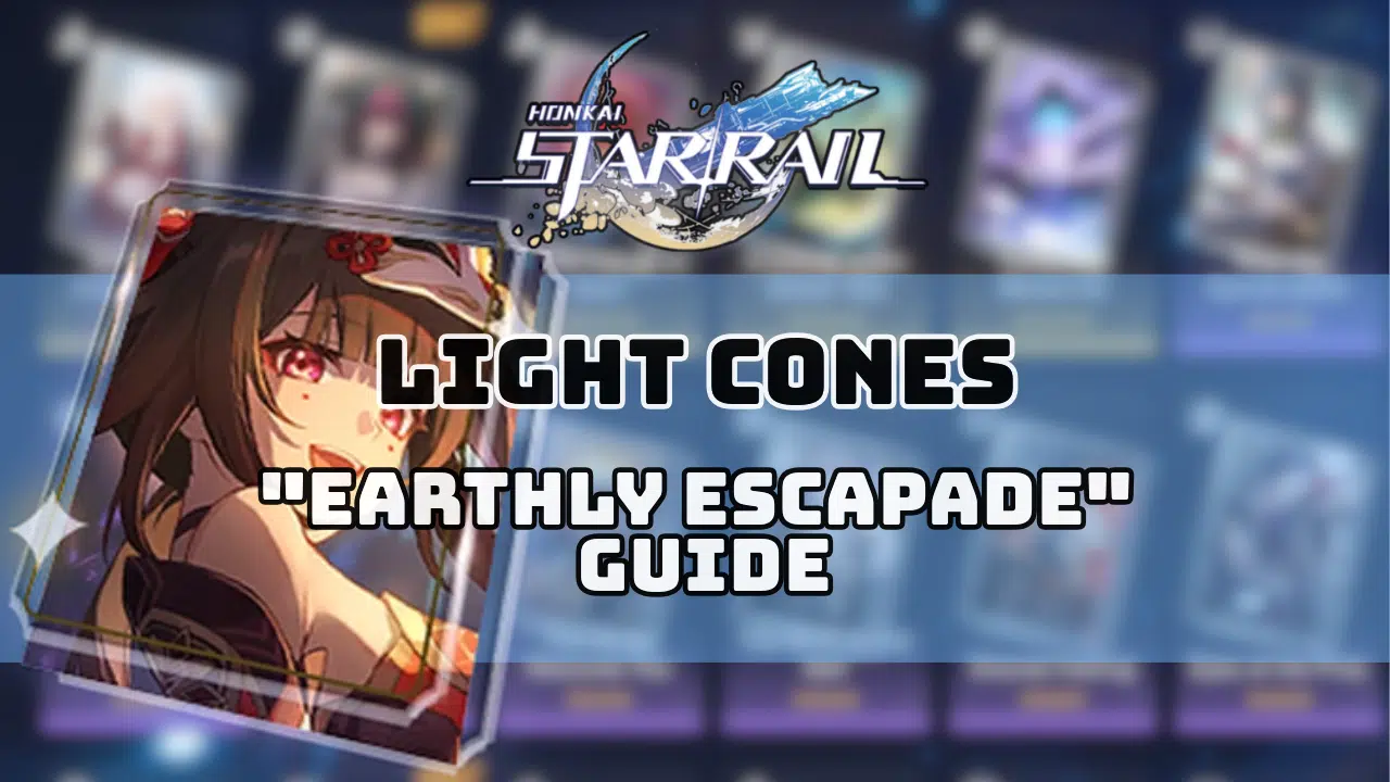 Honkai Star Rail Earthly Escapade Guide