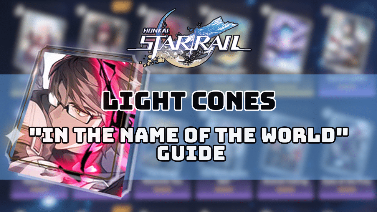 Honkai Star Rail In The Name Of The World Guide - Theria Games