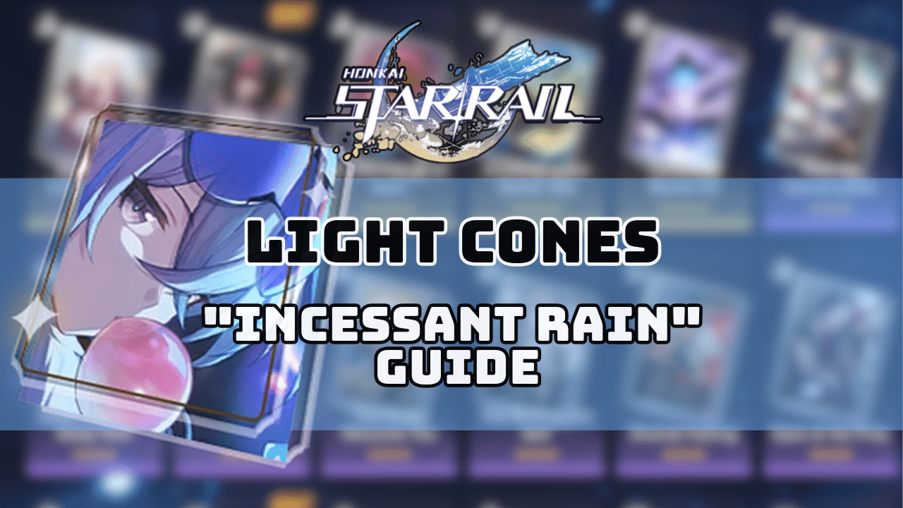 Honkai Star Rail Incessant Rain Guide
