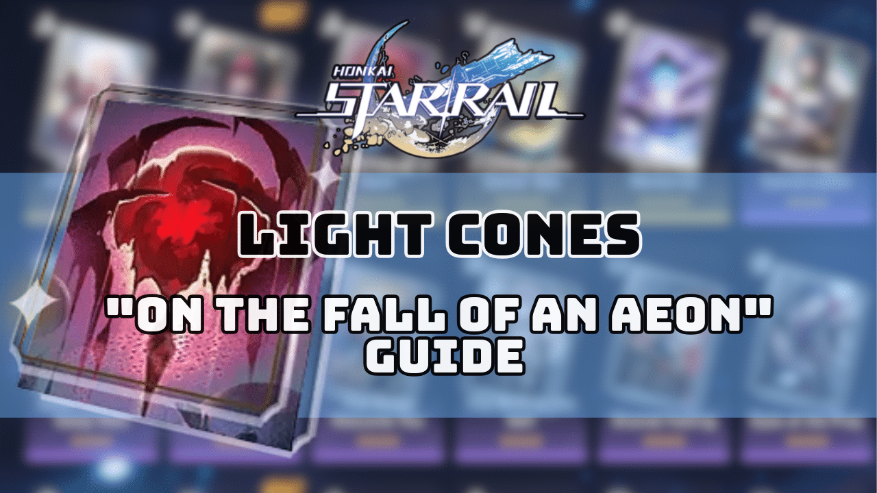 Honkai Star Rail On The Fall Of An Aeon Guide