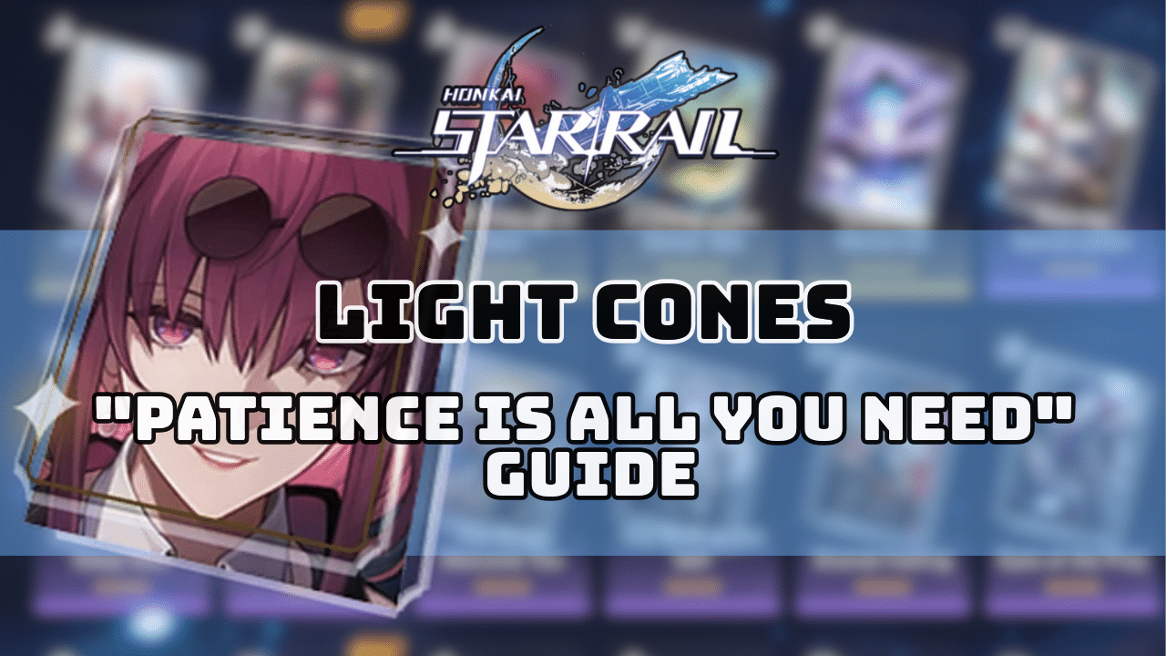 Honkai Star Rail Patience Is All You Need Guide