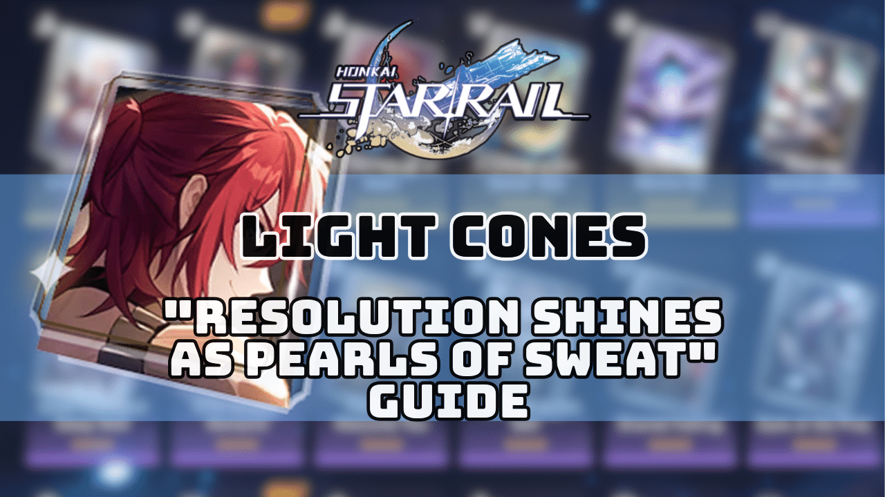 Honkai Star Rail Resolution Shines As Pearls Of Sweat Guide