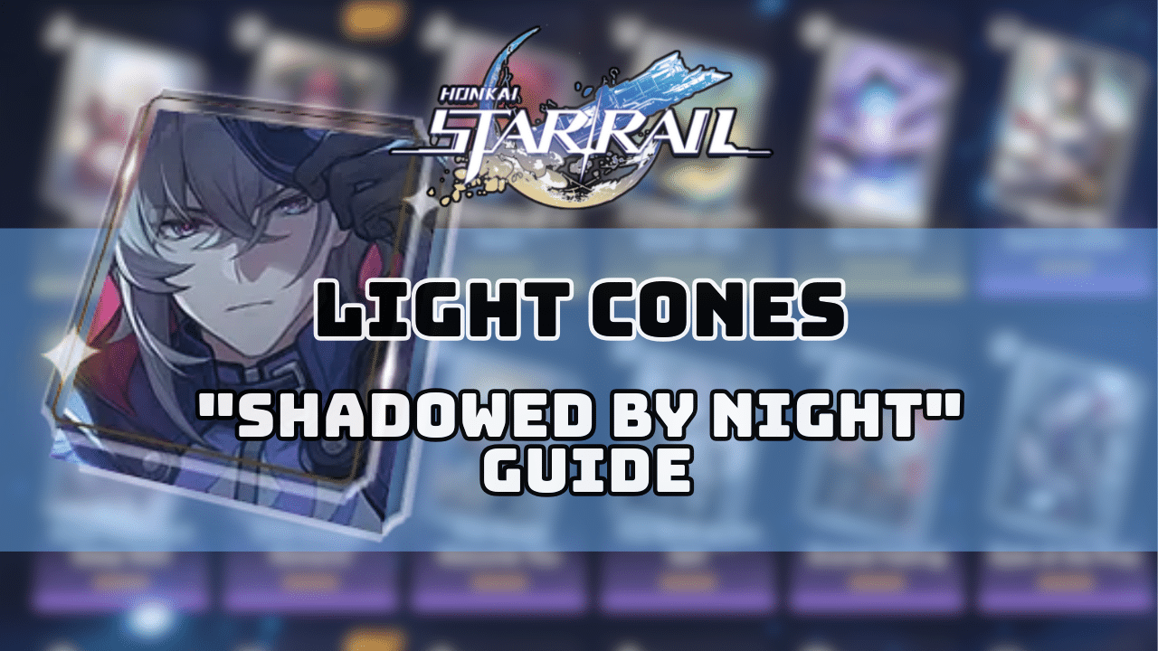 Honkai Star Rail Shadowed By Night Guide
