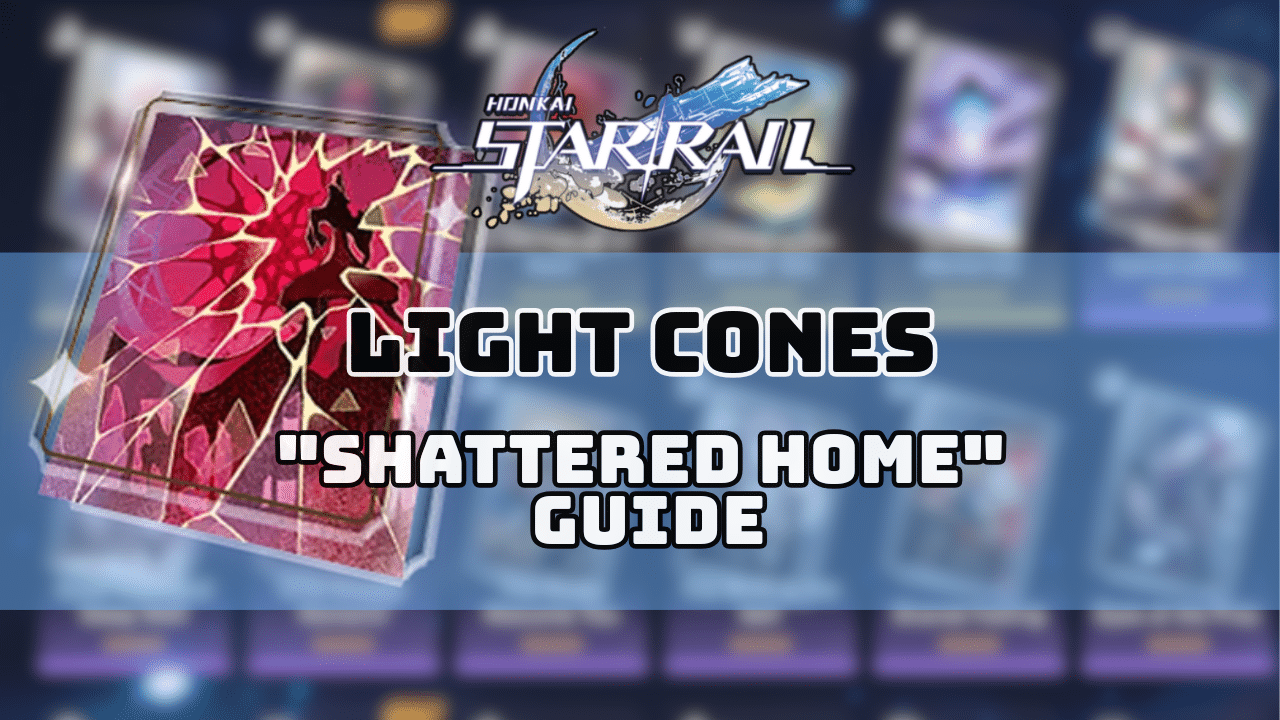 Honkai Star Rail Shattered Home Guide