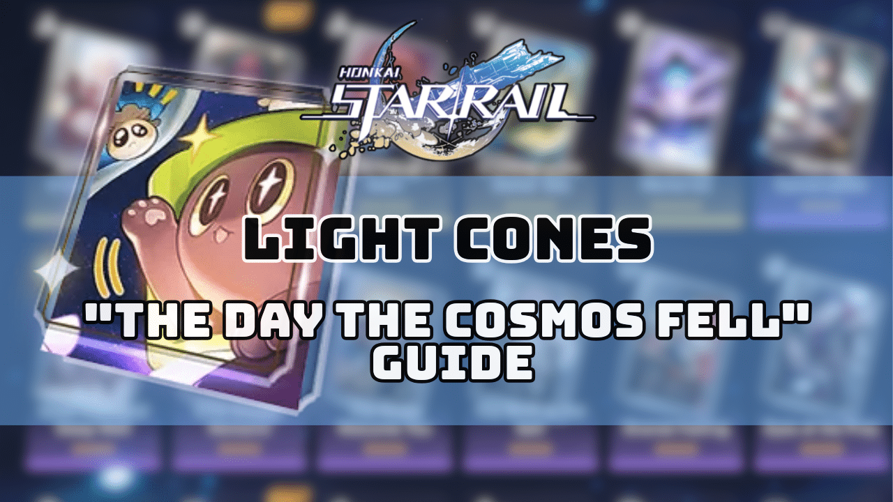 Honkai Star Rail The Day The Cosmos Fell Guide