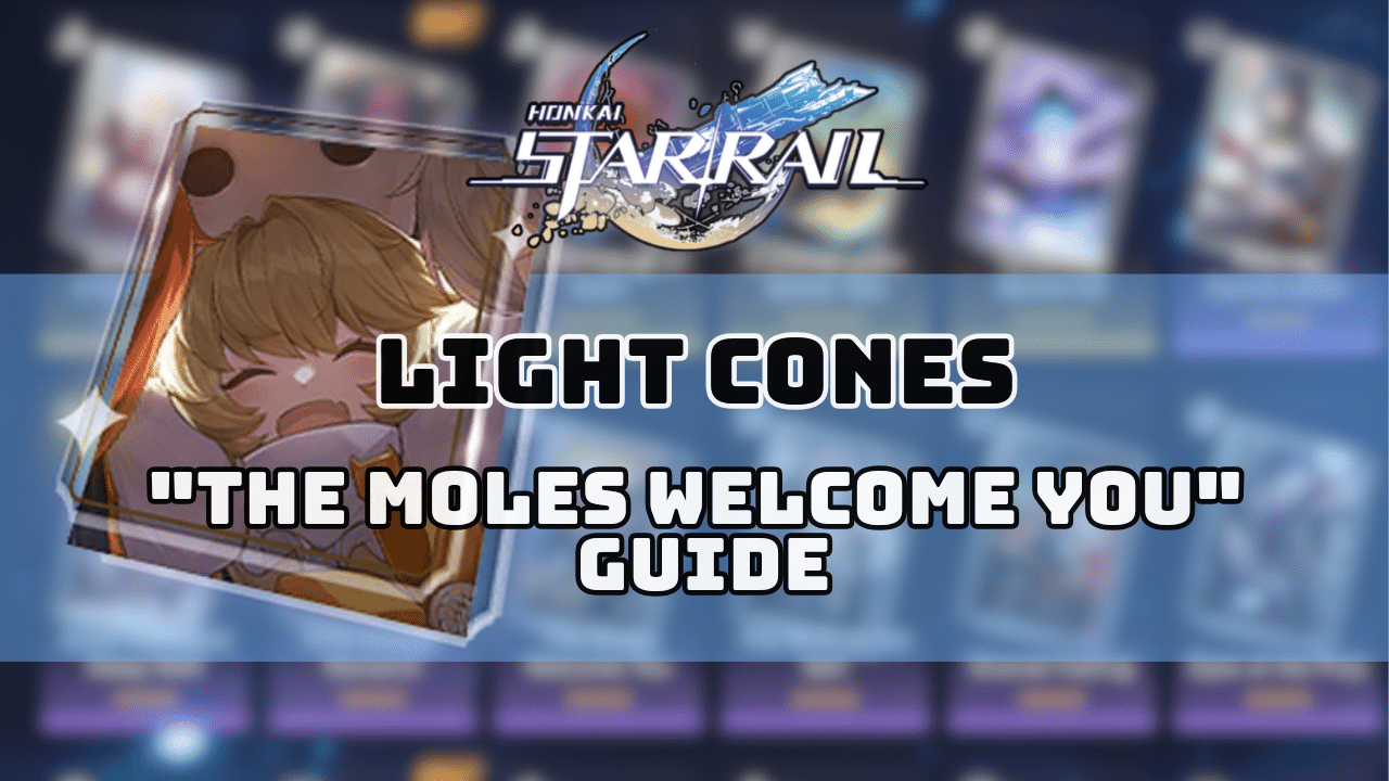 Honkai Star Rail The Moles Welcome You Guide