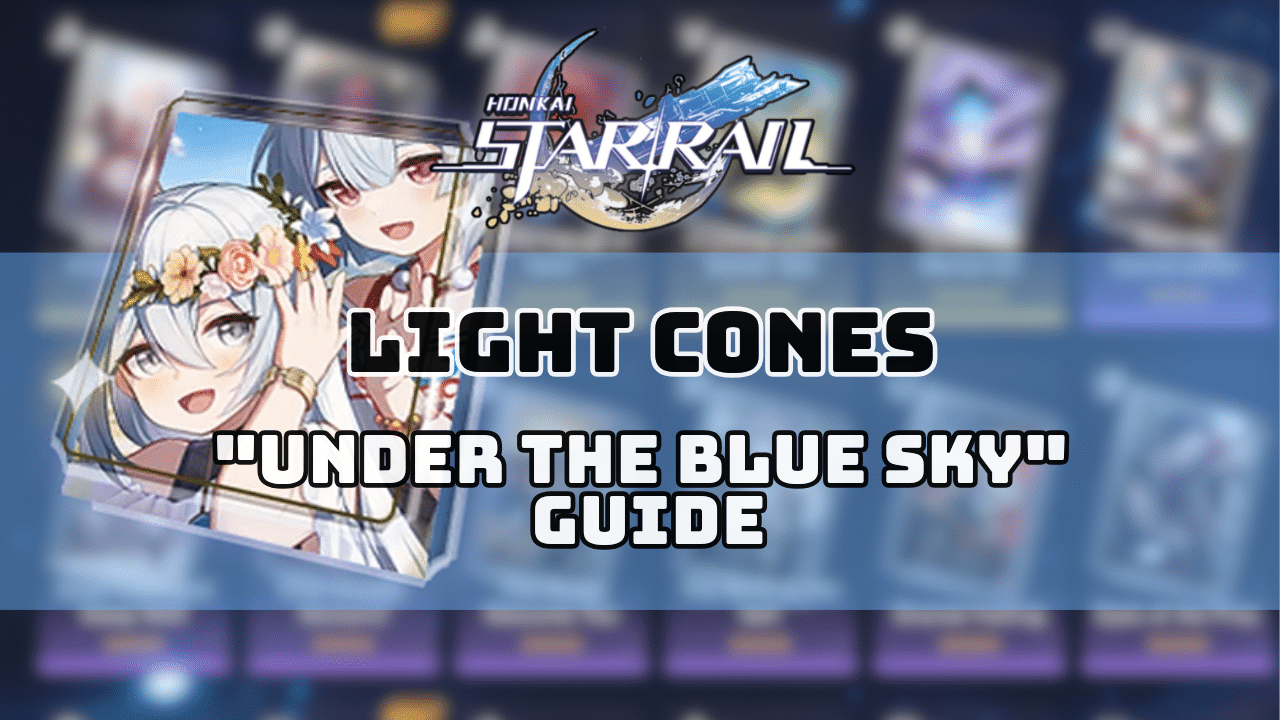 Honkai Star Rail Under The Blue Sky Guide