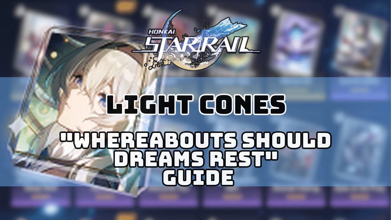 Honkai Star Rail Whereabouts Should Dreams Rest Guide
