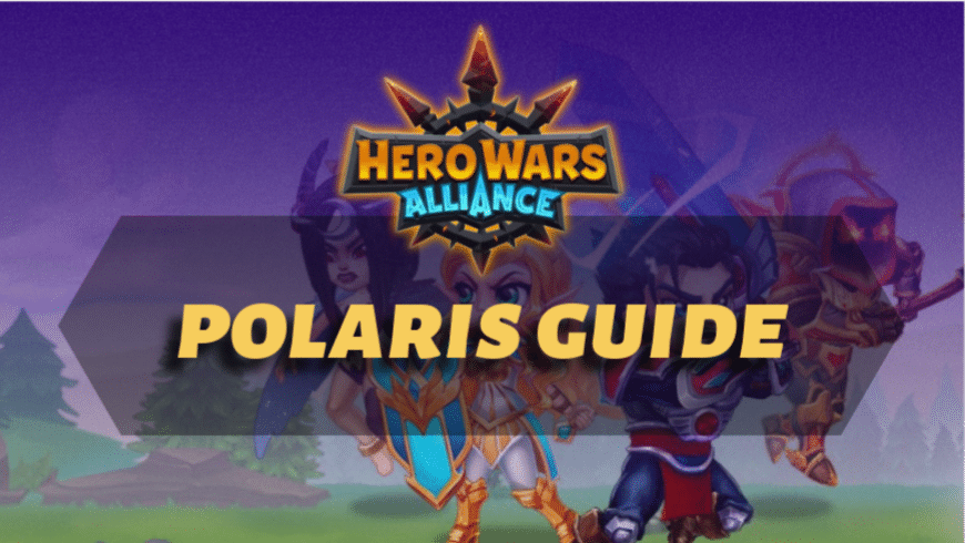 Hero Wars Alliance Polaris Guide
