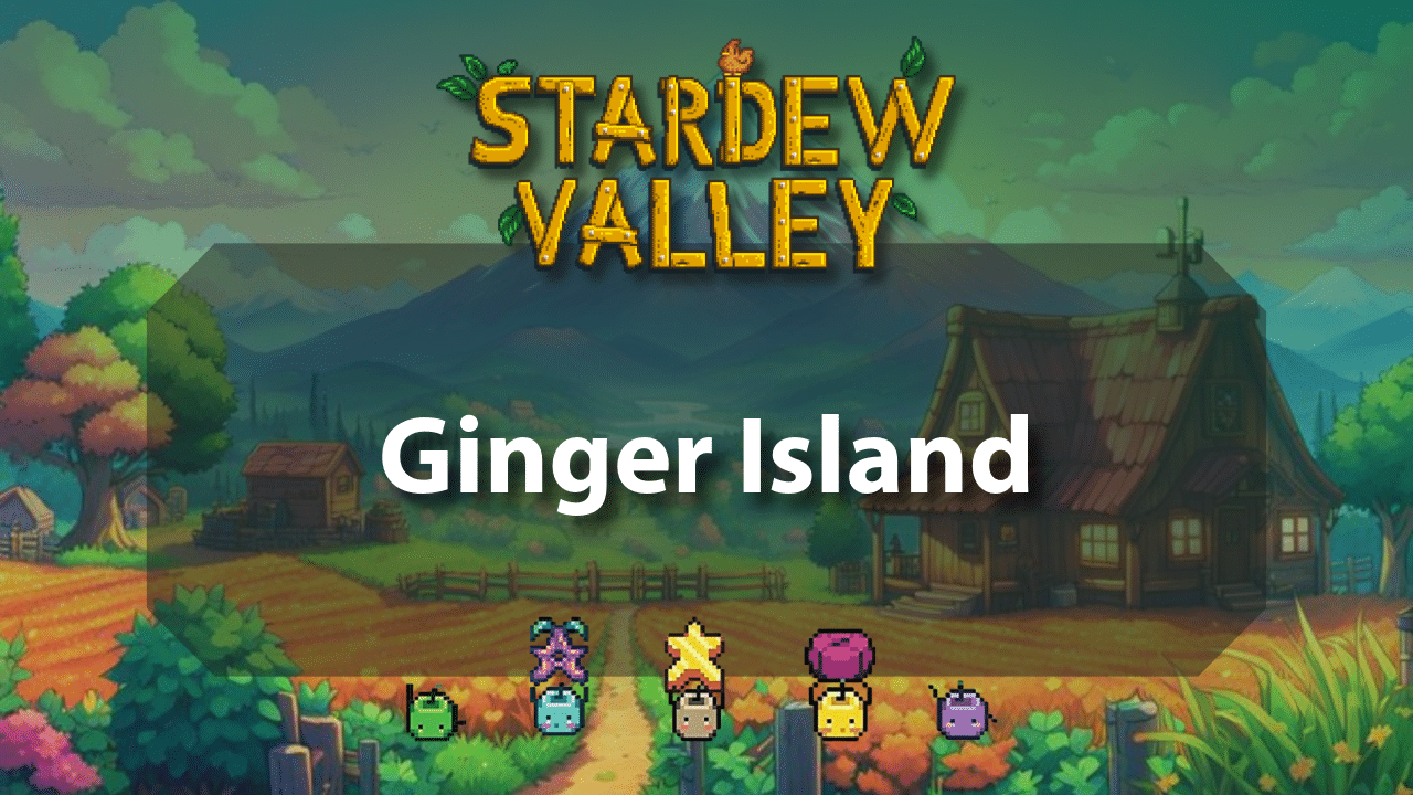 Stardew Valley Ginger Island - Theria Games