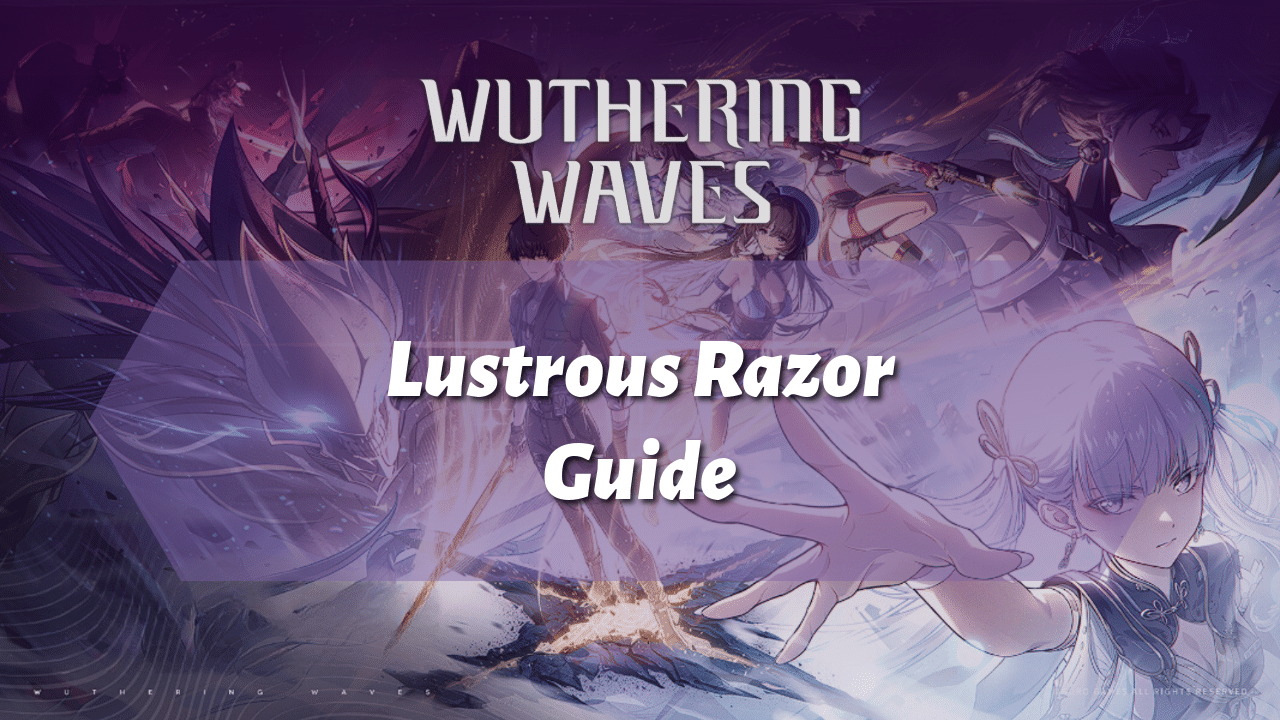Wuthering Waves Lustrous Razor Guide - Theria Games