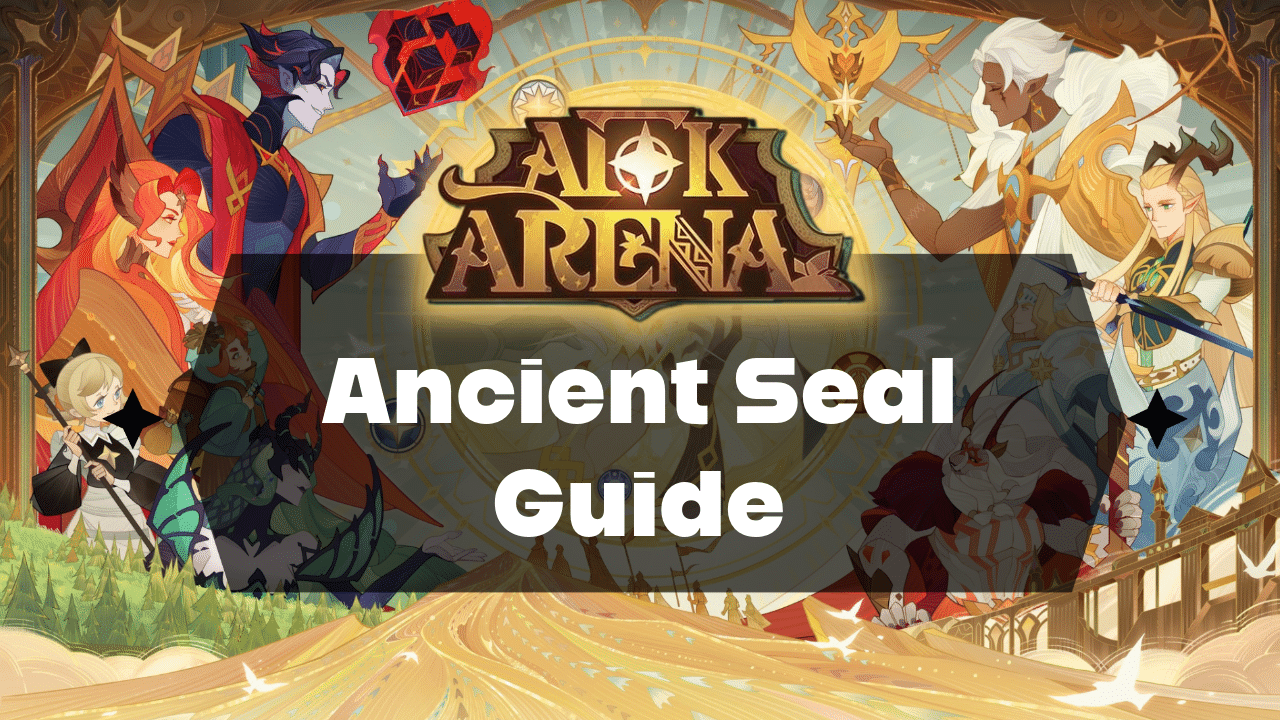 AFK Arena Ancient Seal Guide