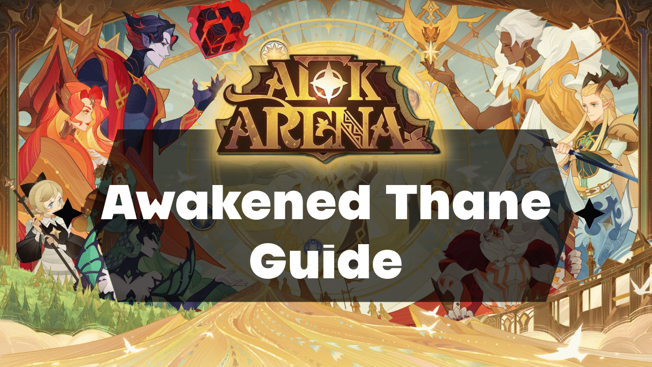 AFK Arena Awakened Thane Guide