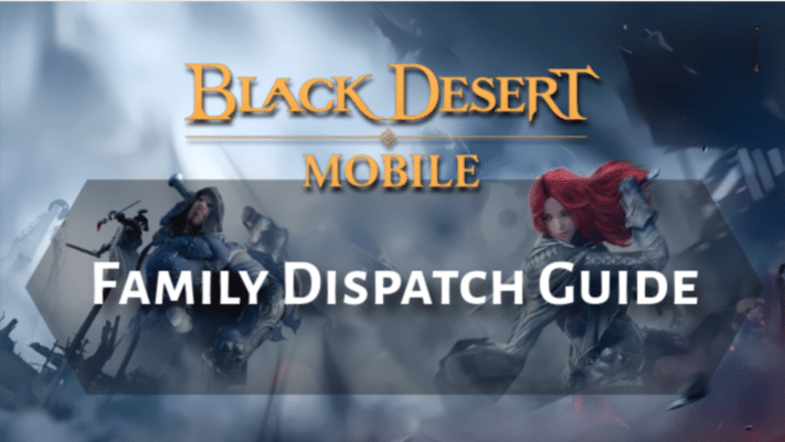 Black Desert Online Family Dispatch Guide