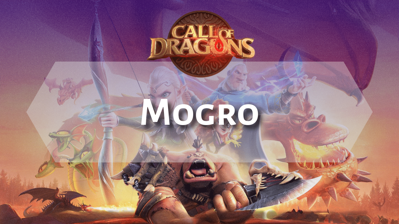 Call Of Dragons Mogro Hero Guide - Theria Games