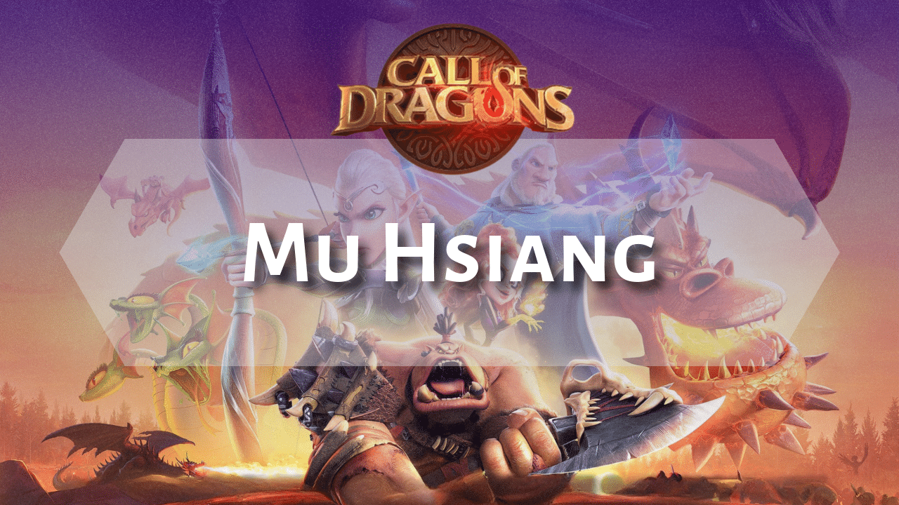 Call Of Dragons Mu Hsiang Hero Guide - Theria Games