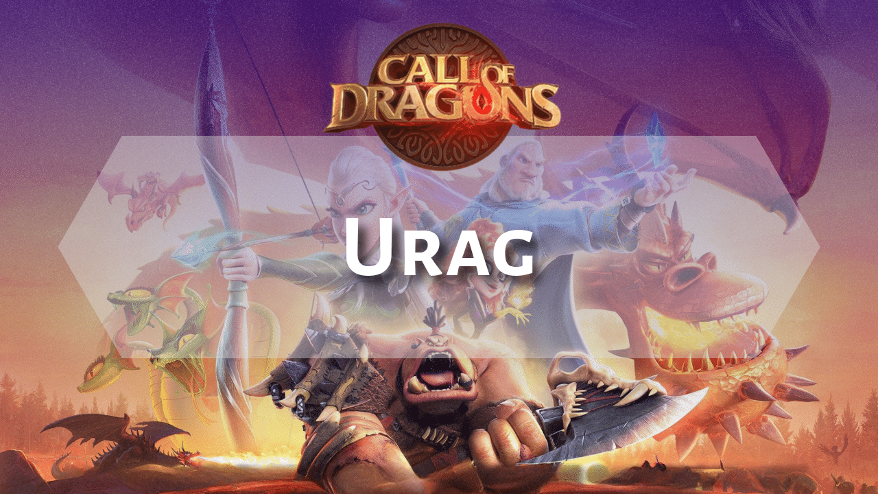 Call Of Dragons Urag Hero Guide - Theria Games