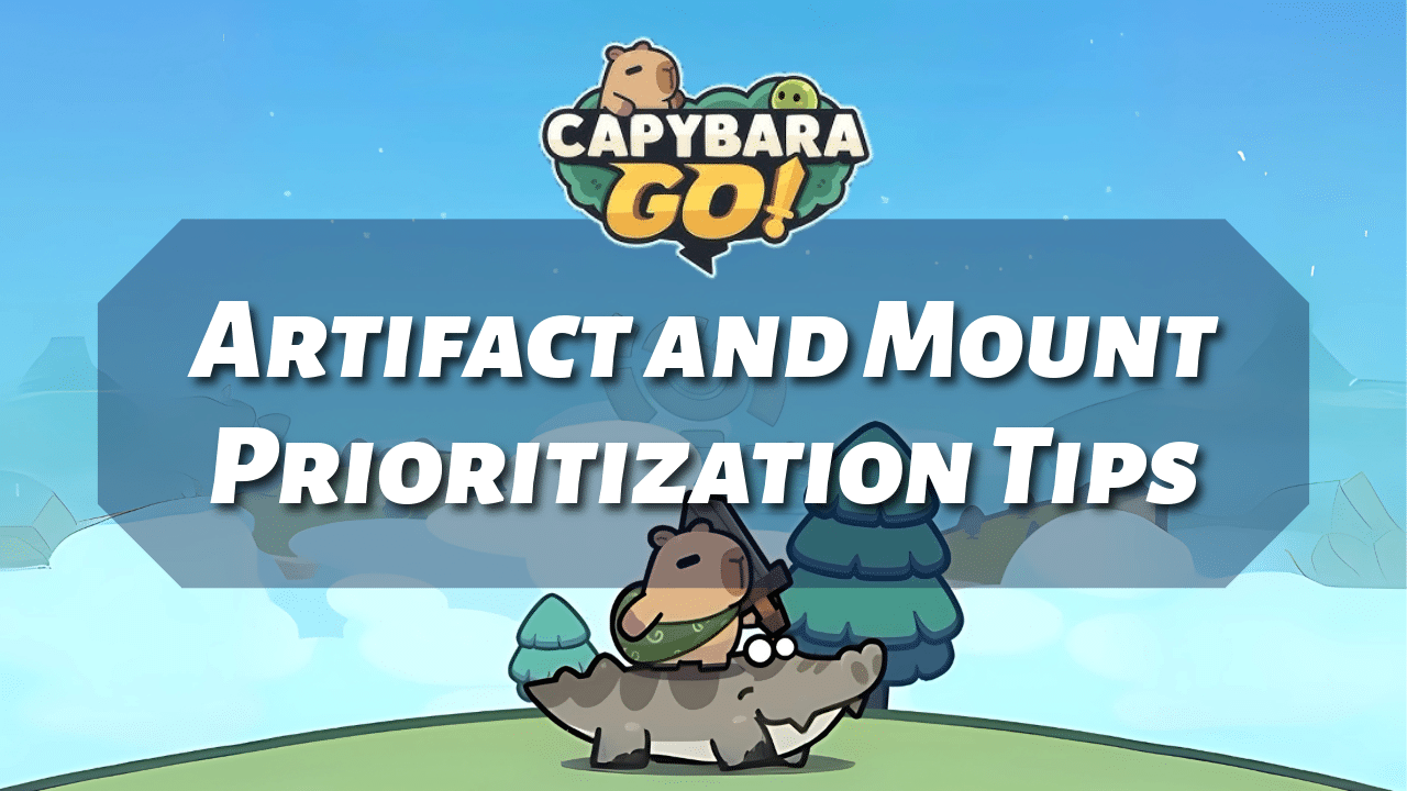 Capybara Go Artifact/Mount Prioritization - Theria Games