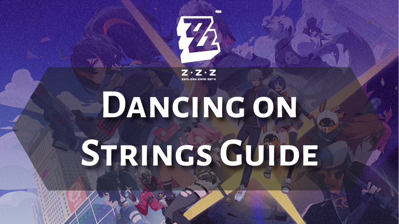 Zenless Zone Zero Dancing On Strings Guide - Theria Games